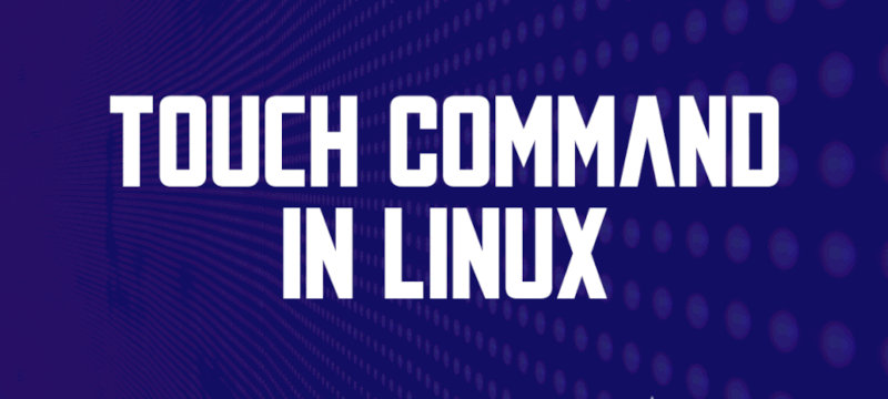 Использование команды Linux touch с примерами